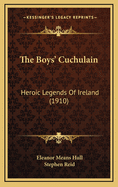The Boys' Cuchulain: Heroic Legends of Ireland (1910)