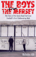 The Boys From The Mersey: The Story of Liverpool's Annie Road End Crew - Allt, Nicholas