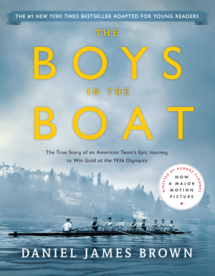 The Boys in the Boat (Young Readers Adaptation): The True Story of an American Team's Epic Journey to Win Gold at the 1936 Olympics - Brown, Daniel James