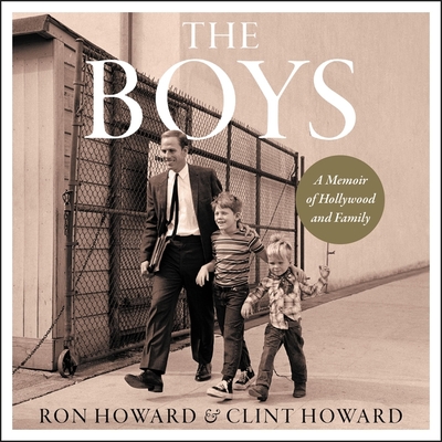 The Boys Lib/E: A Memoir of Hollywood and Family - Howard, Ron (Read by), and Howard, Clint (Read by), and Howard, Bryce Dallas (Read by)