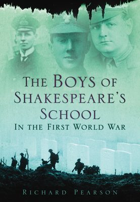 The Boys of Shakespeare's School: In the First World War - Pearson, Richard, Dr.