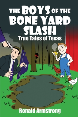 The Boys of the Bone Yard Slash: True Tales of Texas - Armstrong, Ronald