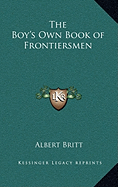 The Boy's Own Book of Frontiersmen