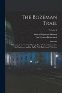 The Bozeman Trail: Historical Accounts of the Blazing of the Overland Routes Into the Northwest, and the Fights With Red Cloud's Warriors; Volume 2