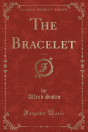 The Bracelet, Vol. 26 (Classic Reprint)