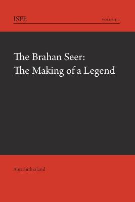 The Brahan Seer: The Making of a Legend - O'Connor, Anne, and Sutherland, Alexander