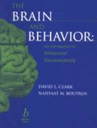 The Brain and Behavior: An Introduction to Behavioral Neuroanatomy