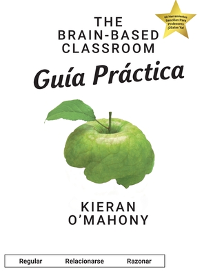 The Brain-Based Classroom Guia Practica - O'Mahony, Kieran