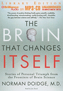 The Brain That Changes Itself: Stories of Personal Triumph from the Frontiers of Brain Science - Doidge, Norman, M.D., and Young, Laurel Kelly (Director), and Bond, Jim (Read by)