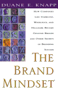 The Brand Mindset: Five Essential Strategies for Building Brand Advantage Throughout Your Company