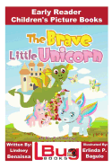 The Brave Little Unicorn - Early Reader - Children's Picture Books