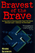 The Bravest of the Brave: The True Story of Wing Commander "Tommy" Yeo-Thomas, SOE, Secret Agent, Codename "White Rabbit"