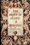 The Bravo of Venice: A Romance