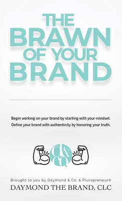 The Brawn of Your Brand - Lavine, Daymond E