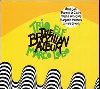 The Brazilian Album - Trio Elf/Marco Lobo