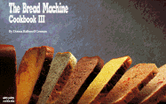 The Bread Machine Cookbook III - German, Donna Rathmell