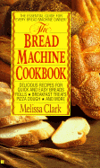 The Bread Machine Cookbook - Clark, Melissa