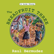 The Breadfruit Three: A Love Story
