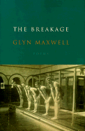 The Breakage: Poems - Maxwell, Glyn