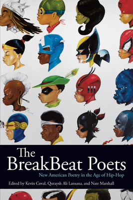 The Breakbeat Poets: New American Poetry in the Age of Hip-Hop - Coval, Kevin (Editor), and Lansana, Quraysh Ali (Editor), and Marshall, Nate (Editor)
