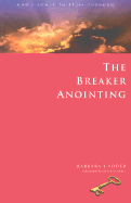 The Breaker Anointing: God's Power to Press Through