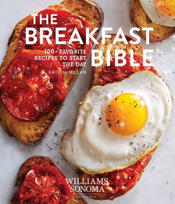 The Breakfast Bible: 100+ Favorite Recipes to Start the Day - McMillan, Kate