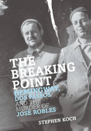 The Breaking Point: Hemmingway, Dos, Passos and the Murder of Jose Robles