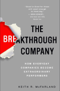 The Breakthough Company: How Everyday Companies Become Extraordinary - McFarland, Keith R.