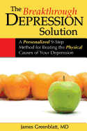 The Breakthrough Depression Solution: A Personalized 9-Step Method for Beating the Physical Causes of Your Depression