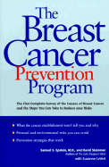 The Breast Cancer Prevention Program - Epstein, Samuel S, M.D., and Steinman, David, and LeVert, Suzanne