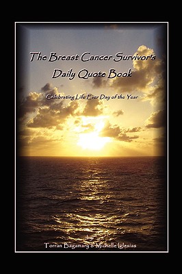 The Breast Cancer Survivor's Daily Quote Book - Torran Bagamary, Michelle Iglesias