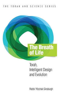 The Breath of Life: Torah, Intelligent Design and Evolution - Ginsburgh, Yitzchak