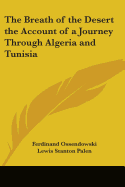 The Breath of the Desert the Account of a Journey Through Algeria and Tunisia