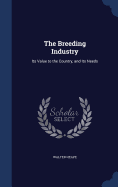 The Breeding Industry: Its Value to the Country, and Its Needs