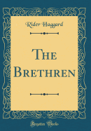 The Brethren (Classic Reprint)