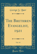 The Brethren Evangelist, 1921, Vol. 43 (Classic Reprint)