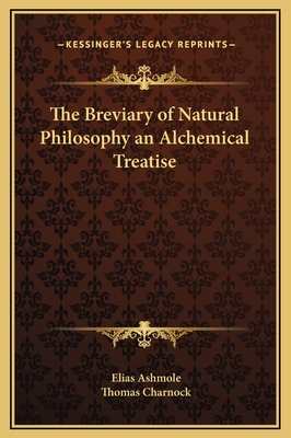 The Breviary of Natural Philosophy an Alchemical Treatise - Ashmole, Elias, and Charnock, Thomas