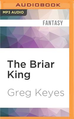 The Briar King - Keyes, Greg, and Michael, Patrick (Read by)