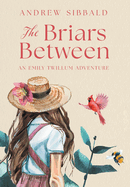 The Briars Between: An Emily Twillum Adventure