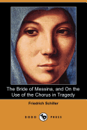 The Bride of Messina, and on the Use of the Chorus in Tragedy (Dodo Press)