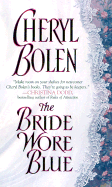 The Bride Wore Blue - Bolen, Cheryl