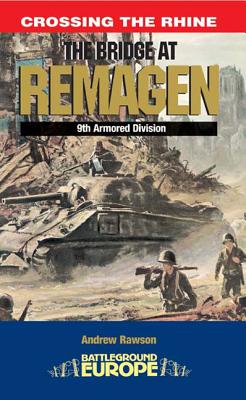 The Bridge at Remagen: 9th Armoured Infantry Division - Rawson, Andrew