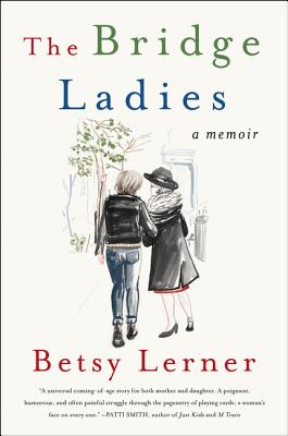 The Bridge Ladies: A Memoir - Lerner, Betsy, Professor