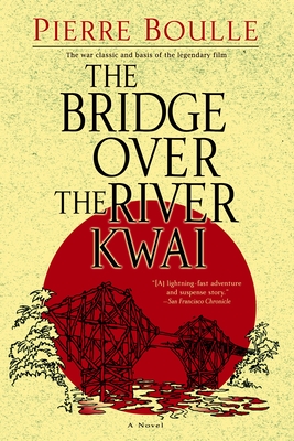 The Bridge Over the River Kwai - Boulle, Pierre