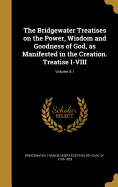 The Bridgewater Treatises on the Power, Wisdom and Goodness of God, as Manifested in the Creation. Treatise I-VIII; Volume 5: 1