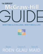 The Brief McGraw-Hill Guide, Writing for College, Writing for Life - Roen, Duane, and Glau, Gregory R, and Maid, Barry M