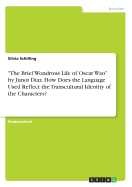 "The Brief Wondrous Life of Oscar Wao" by Junot D?az. How Does the Language Used Reflect the Transcultural Identity of the Characters?