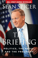 The Briefing: Politics, the Press, and the President