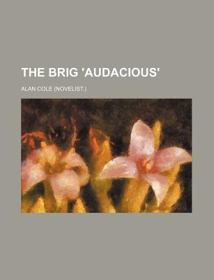 The Brig 'Audacious' - Cole, Alan