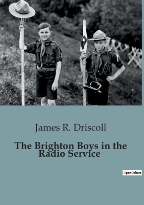 The Brighton Boys in the Radio Service - R Driscoll, James